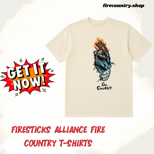 Firesticks Alliance DTNK1507 Fire Country T-Shirts